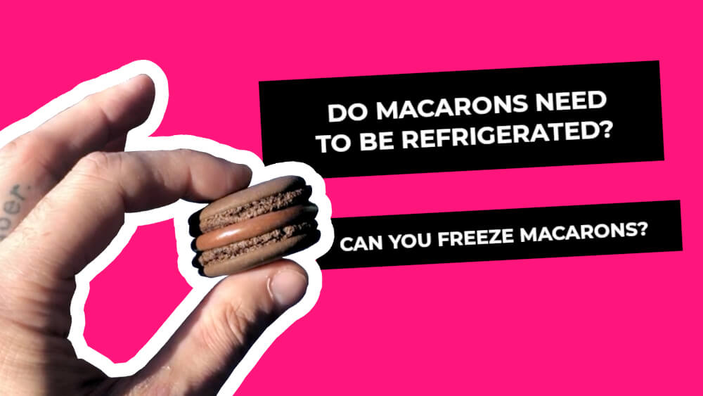 Do macarons need to be refrigerated? Can you freeze macarons?