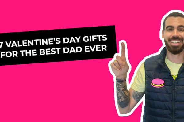 7 Valentine's day gifts for the best dad ever
